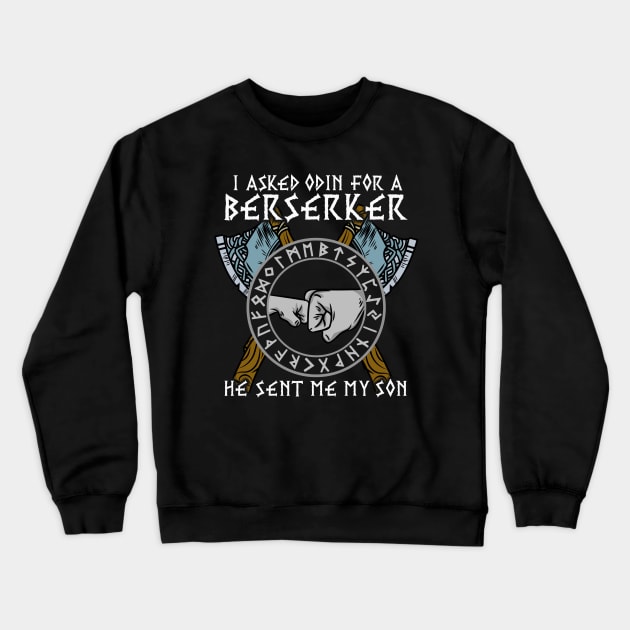 I asked Odin for a Berserker Viking Son T-Shirt Crewneck Sweatshirt by biNutz